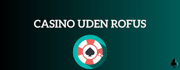 Casino uden ROFUS i Danmark - Oplev Spillets Verden Casino uden ROFUS i Danmark - Oplev Spillets Verden