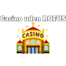 Nye Casinoer Uden RoFus - Opdag Spændende Muligheder Nye Casinoer Uden RoFus - Opdag Spændende Muligheder