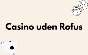 Danske Casino Spil uden ROFUS - Find det bedste online casino
